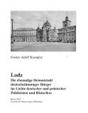 Lodz. Die ehemalige Heimatstadt deutschstämmiger Bürger im Lichte deutscher und polnischer Publizisten und Historiker